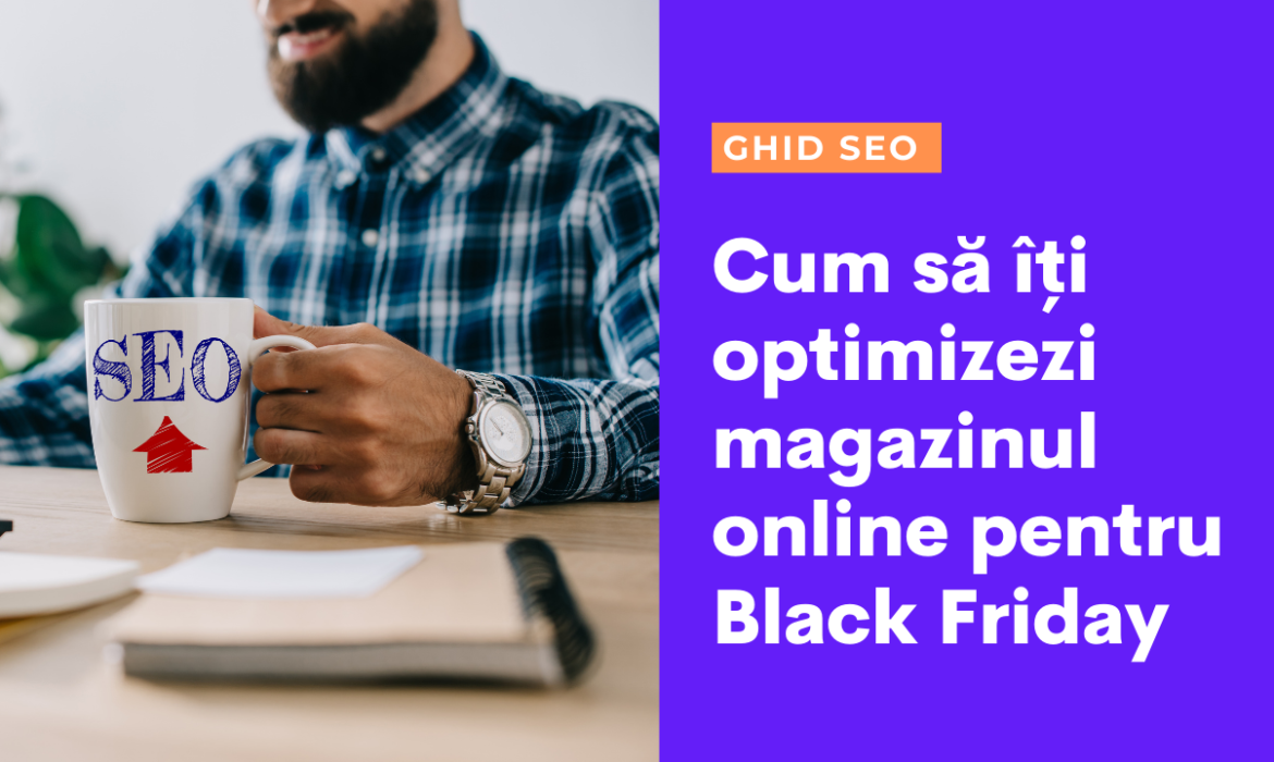 Ghid SEO: Cum să îți optimizezi magazinul online pentru Black Friday